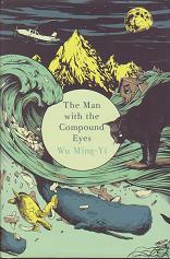The Man with the Compound Eyes by Ming Yi Wu